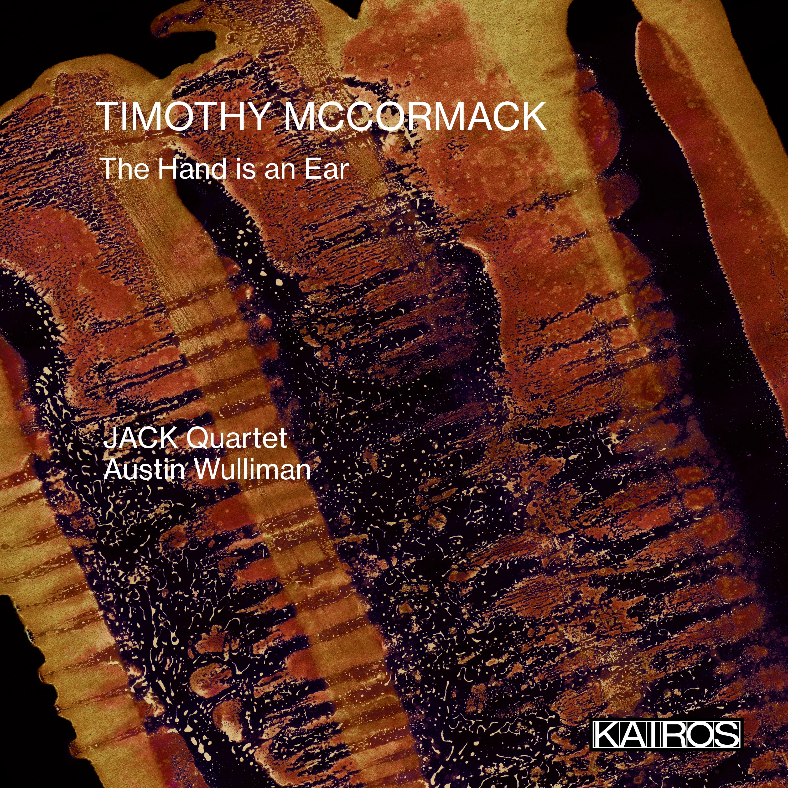 JACK Quartet & Austin Wulliman - Timothy McCormack: The Hand Is An Ear (CD) PREORDER