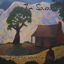 Jim Savarino - Don't Let The World Get You Down (CD)