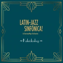 Latin-Jazz Sinfónica & GermanPops Orchestra - Kaleidoskop (CD)