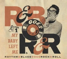 Various Artists - Rhythm & Blues Goes Rock & Roll 1-My Baby Left Me (CD)
