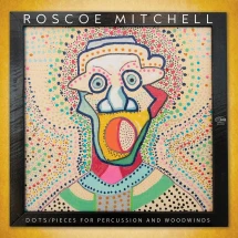 Roscoe Mitchell - Dots Pieces For Percussion And Woodwinds (CD)